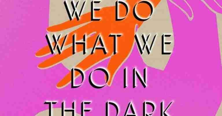 We Do What We Do in the Dark
